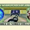 Bowling Three Hundred Dollar Bill